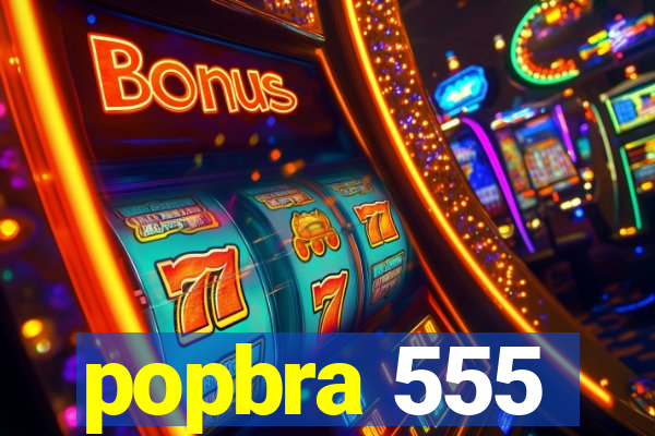 popbra 555